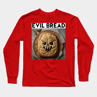 Evil Bread Long Sleeve T-Shirt